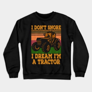 Tractor Farmer a dont snore Crewneck Sweatshirt